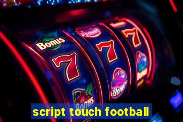 script touch football